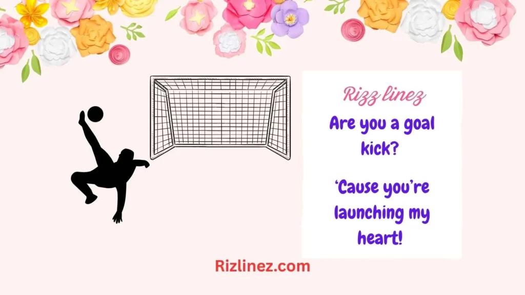 Goal Kick Rizz Lines