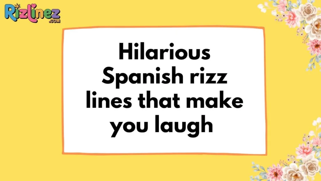 Best Spanish Rizz Lines Funny