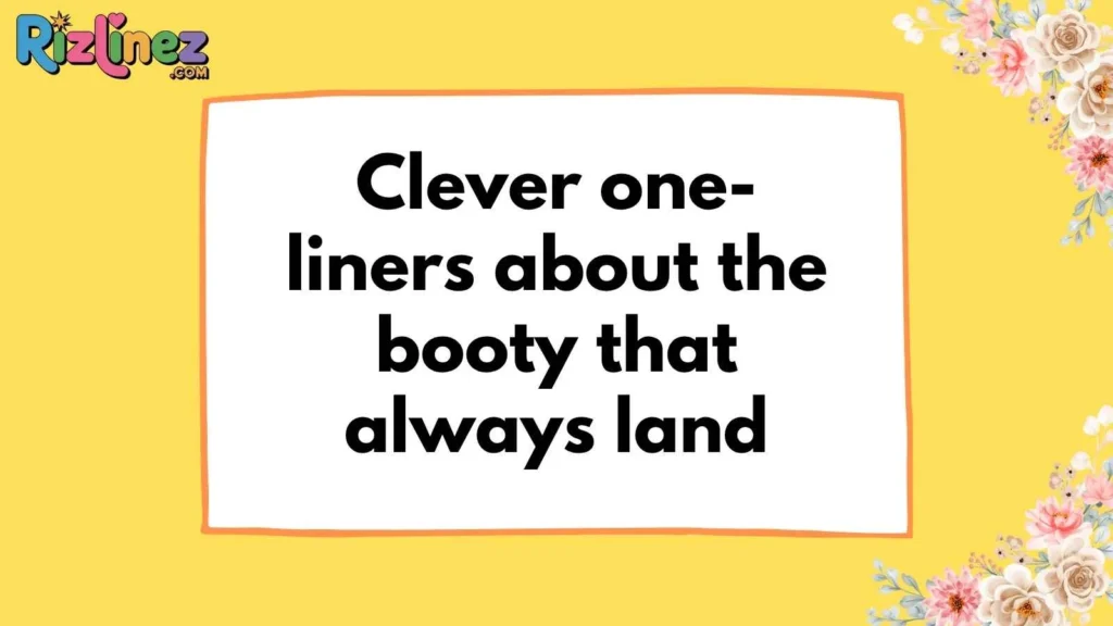 Booty Rizz Lines Funny