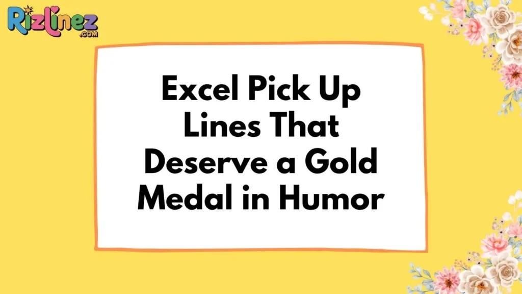 Excel Pick Up Lines Reddit