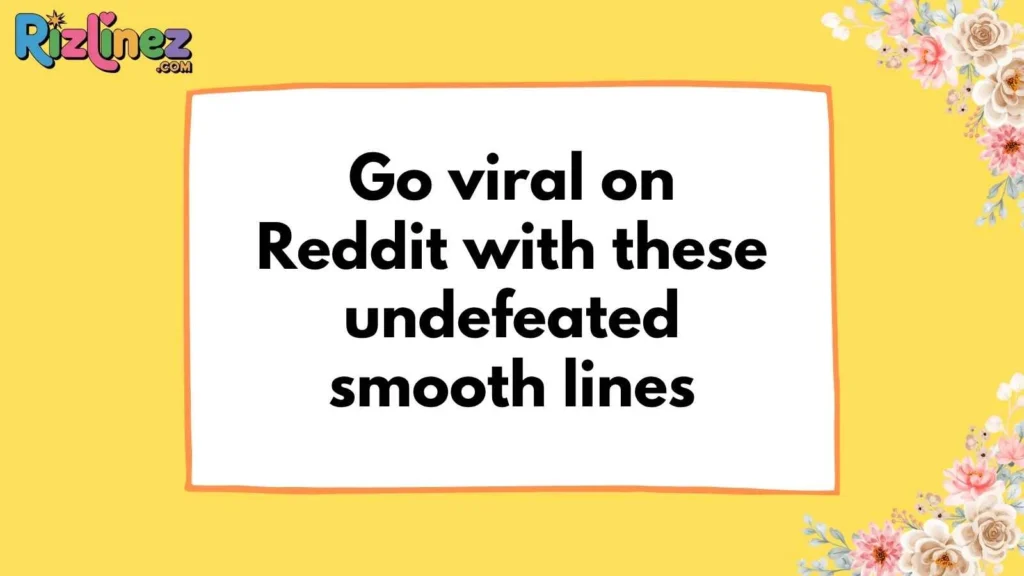 Foolproof Rizz Lines Reddit