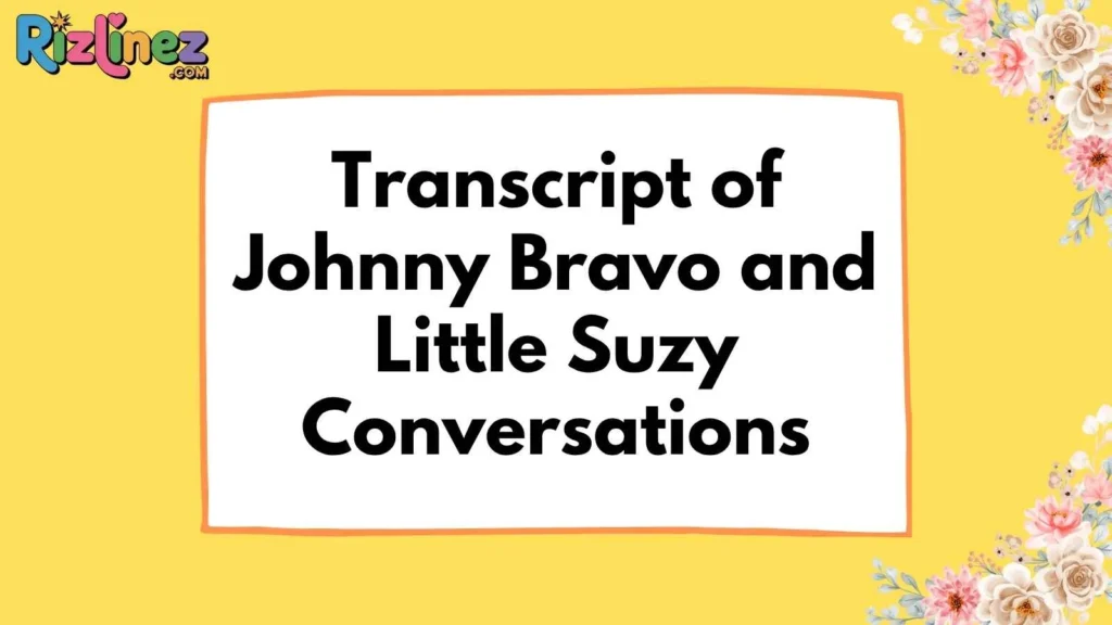 Johnny Bravo Transcript