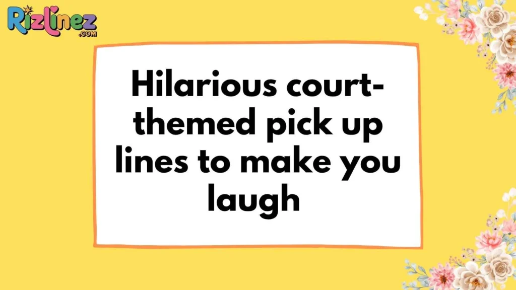 Lawyer Pick Up Lines Funny