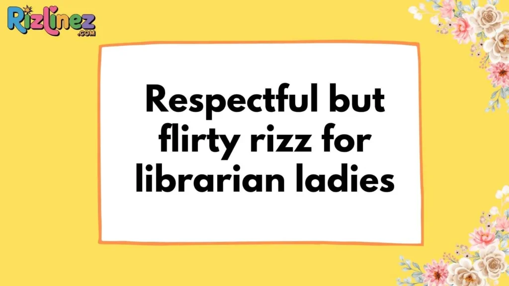 librarian Rizz Lines for Girl