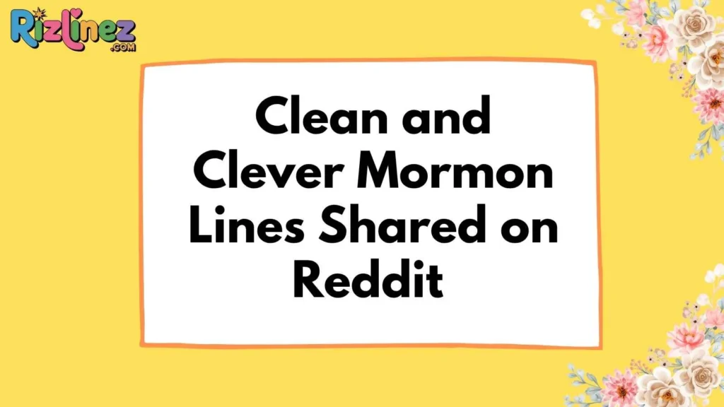 Mormon Pick Up Lines Reddit