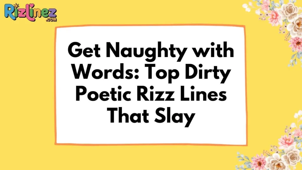 Poetic rizz lines dirty