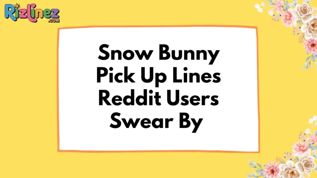 Skiing Pick Up Lines Reddit