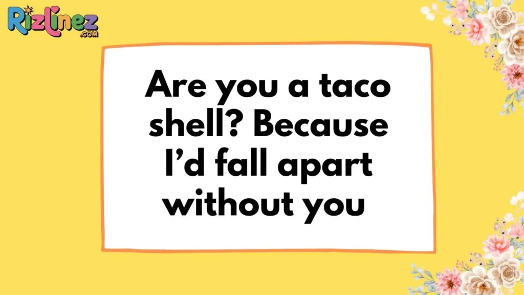 Taco rizz lines for him