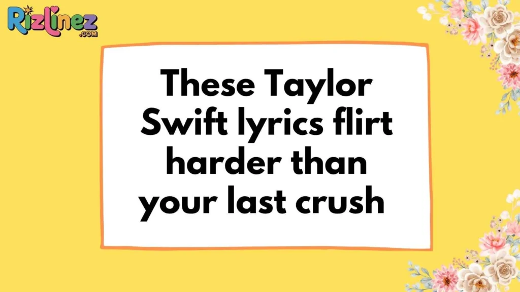 Taylor Swift flirty songs
