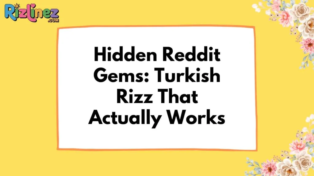 Turkish Rizz Lines Reddit