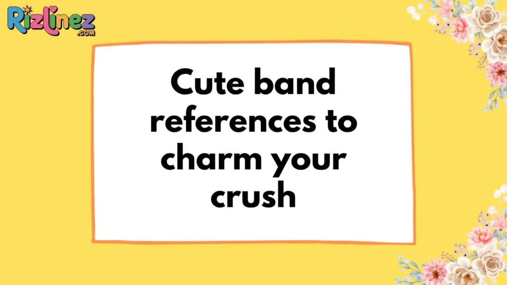 Band Rizz Lines for Her