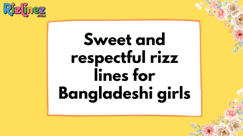Bangladeshi Rizz Lines For Her