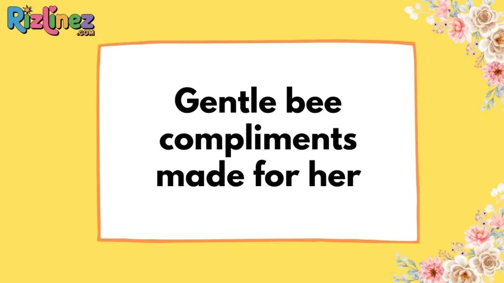 Bee rizz lines for her