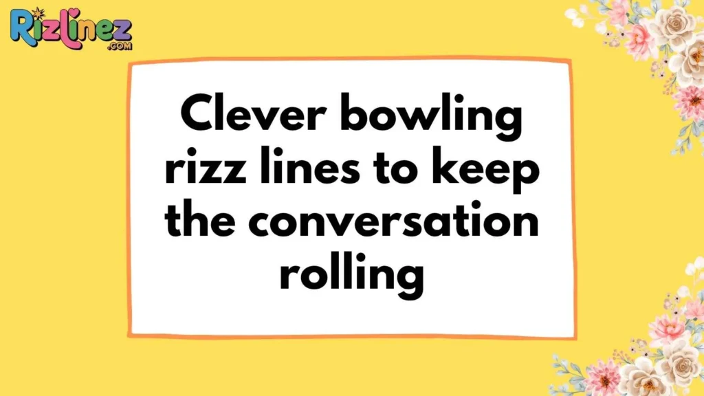 Bowling Rizz Lines Funny