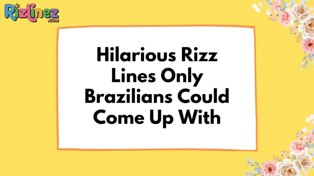 Brazilian Rizz Lines Funny