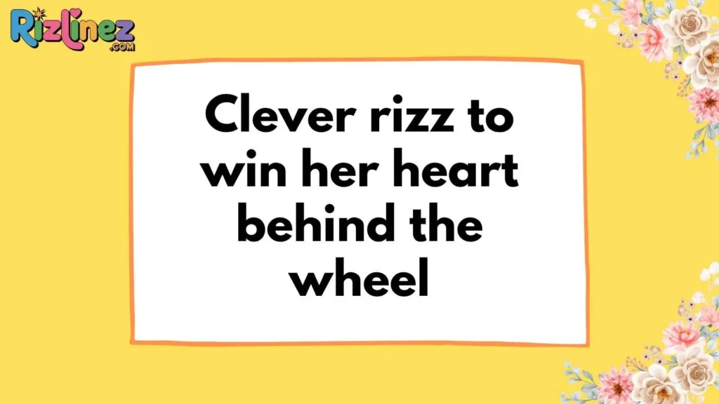 Car Rizz Lines for Her