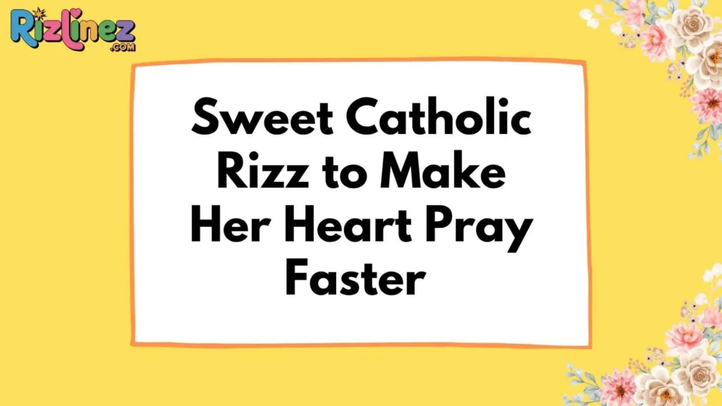 Catholic Rizz Lines for Her