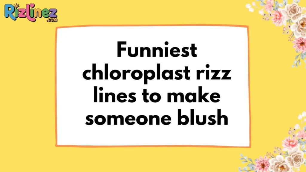 Chloroplast Rizz Lines Funny