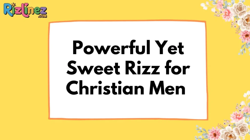Christian Rizz Lines to say to Guys