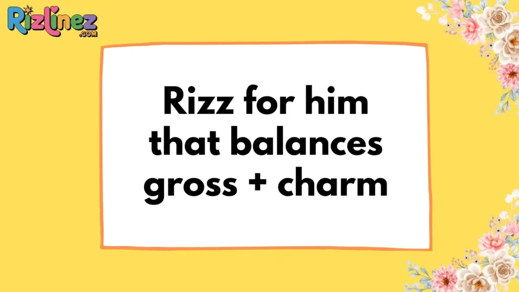 Gross Rizz Lines for Him