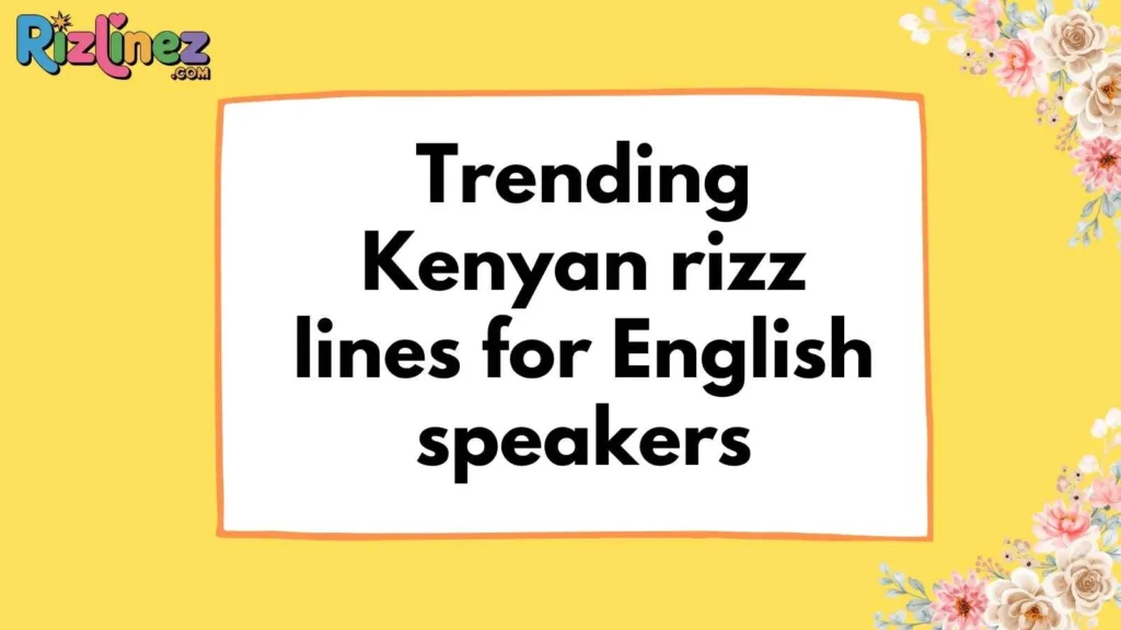 Kenyan Rizz Lines in English