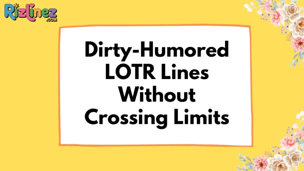 Lord of the Rings Rizz Lines Dirty