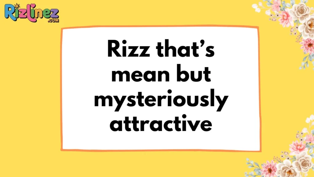 193+ Mean Rizz Lines That Roast and Rizz at the Same Time 2025 Updated