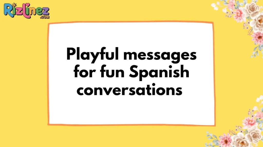 Mexican Rizz Lines for Him