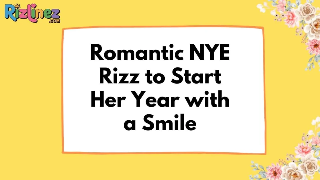 New Year’s Rizz Lines For Her