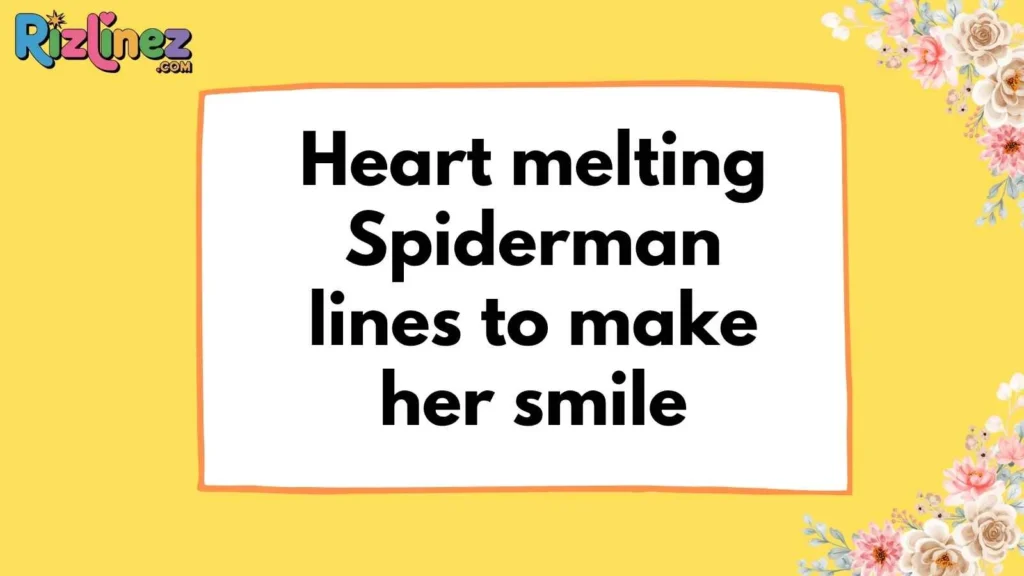 Spider-man Pick Up lines For Her