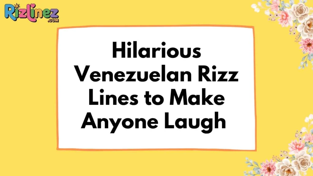 Venezuelan Rizz Lines Funny