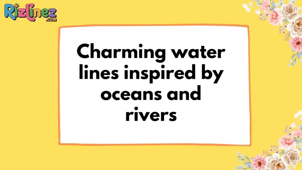 Water Rizz Lines for Her