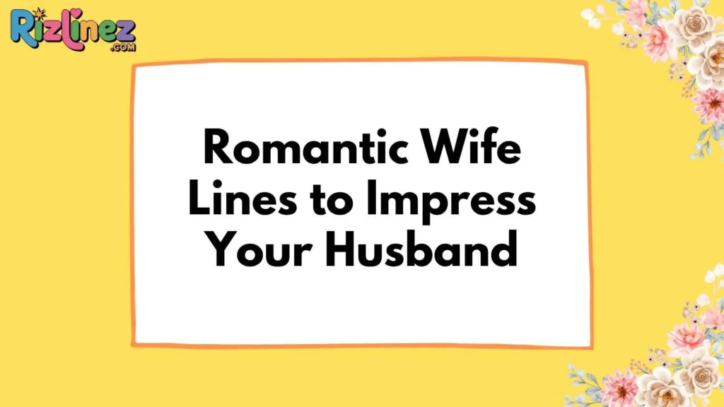 Wife Rizz Lines for Him