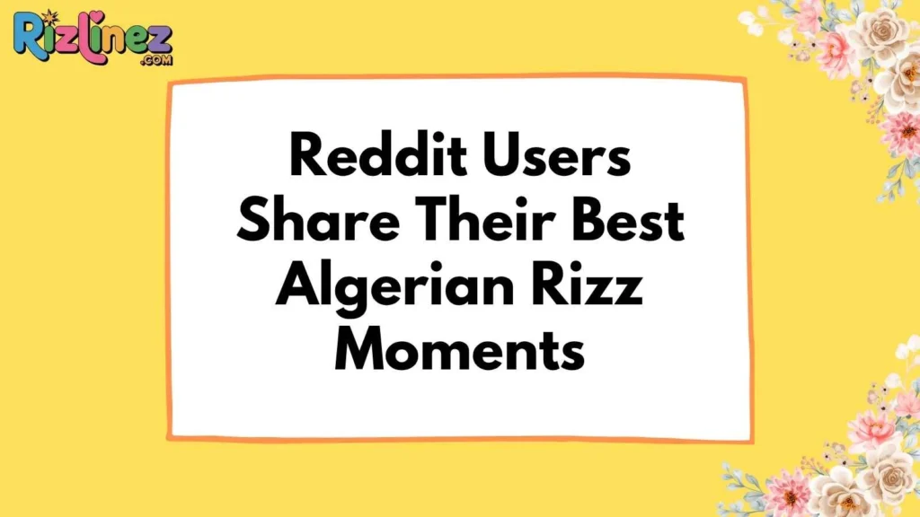Algerian Rizz Lines Reddit