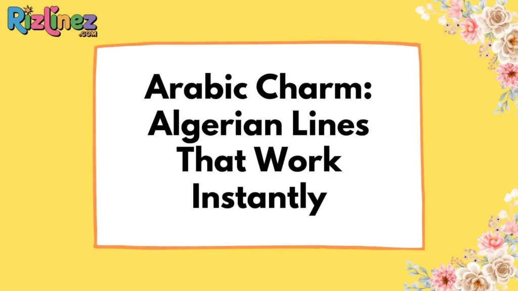 Algerian Rizz Lines to Ask a Girl