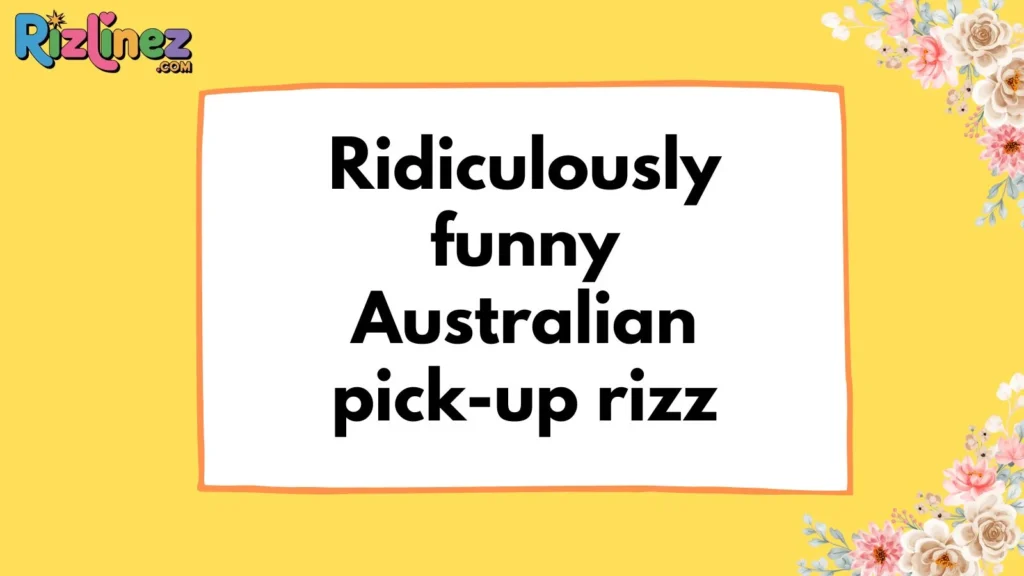 Australian rizz lines Funny