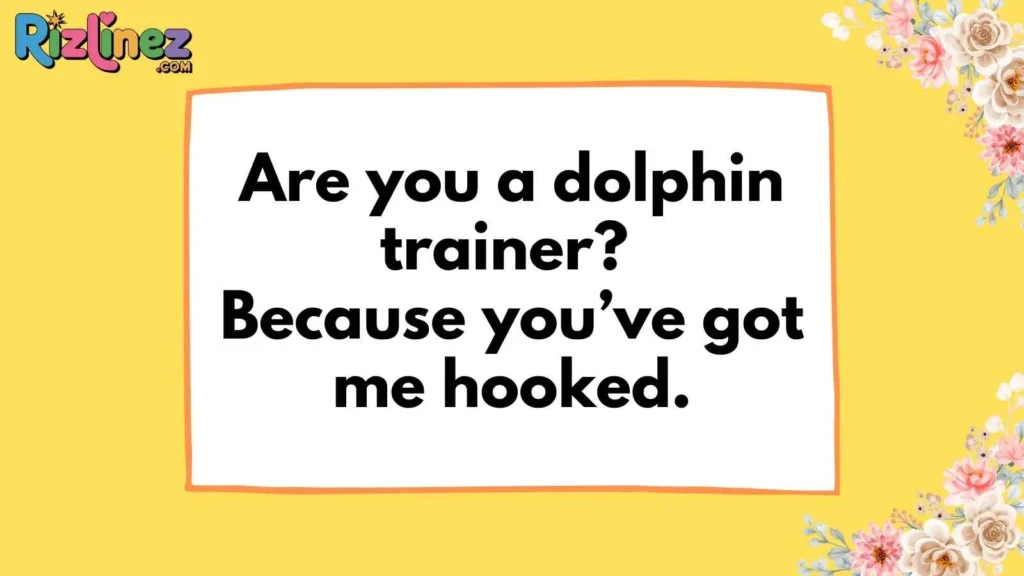 Cheesy Dolphin Pick Up Lines