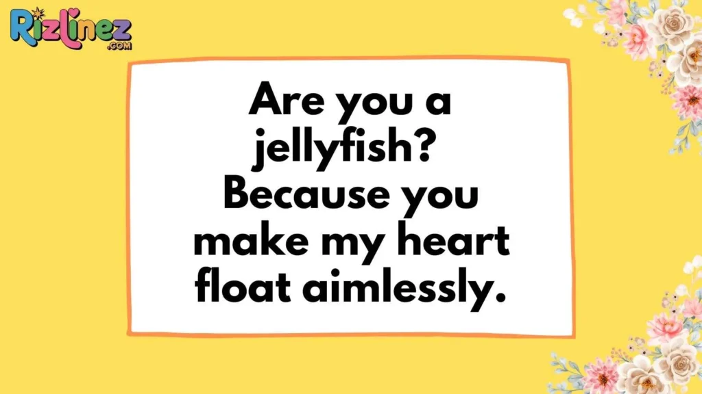 Funny Jellyfish Pick Up Lines