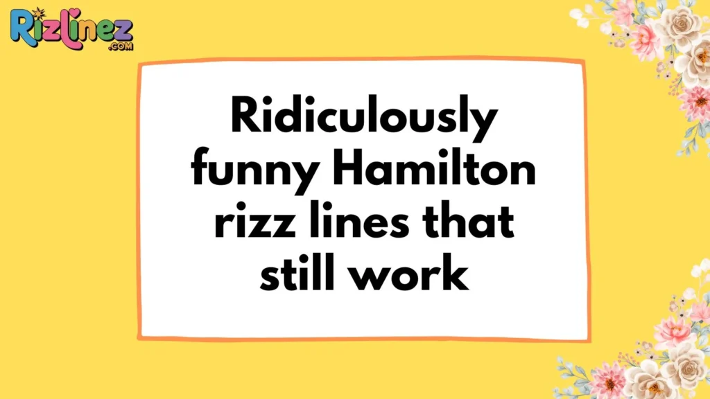 Hamilton rizz lines funny