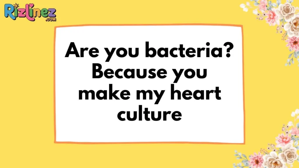 Microbiology Pick Up Lines