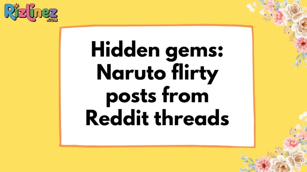 Naruto Pick Up Lines Reddit