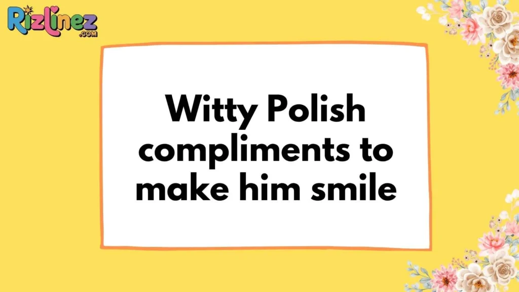 Polish Pick Up Lines for Guys