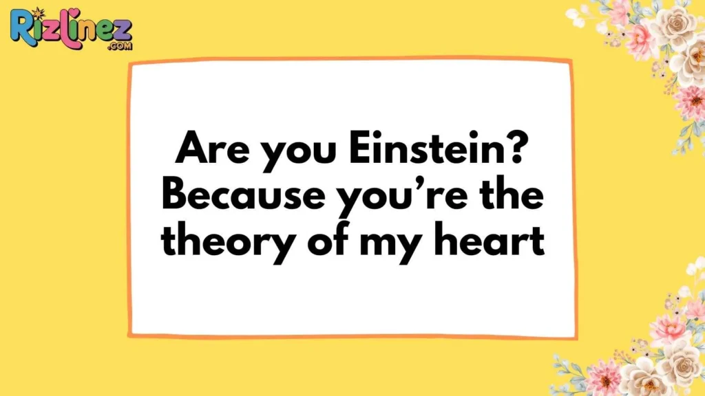 Relativity Physics Pick Up Lines