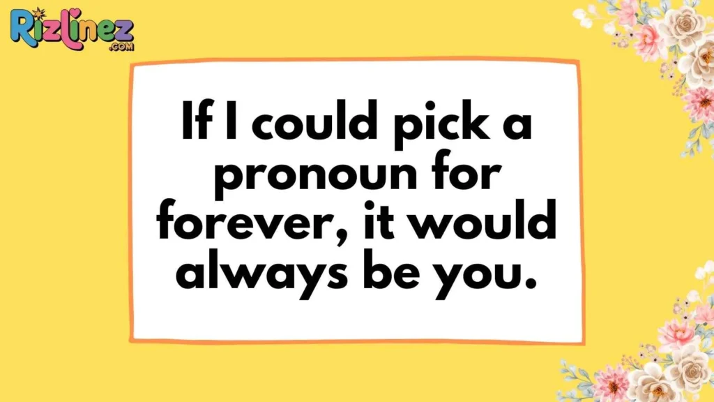 Romantic Pronoun Rizz Lines