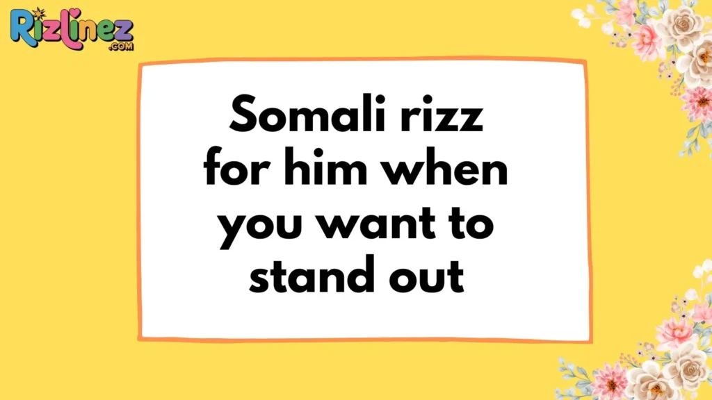 Somali Rizz Lines for Him
