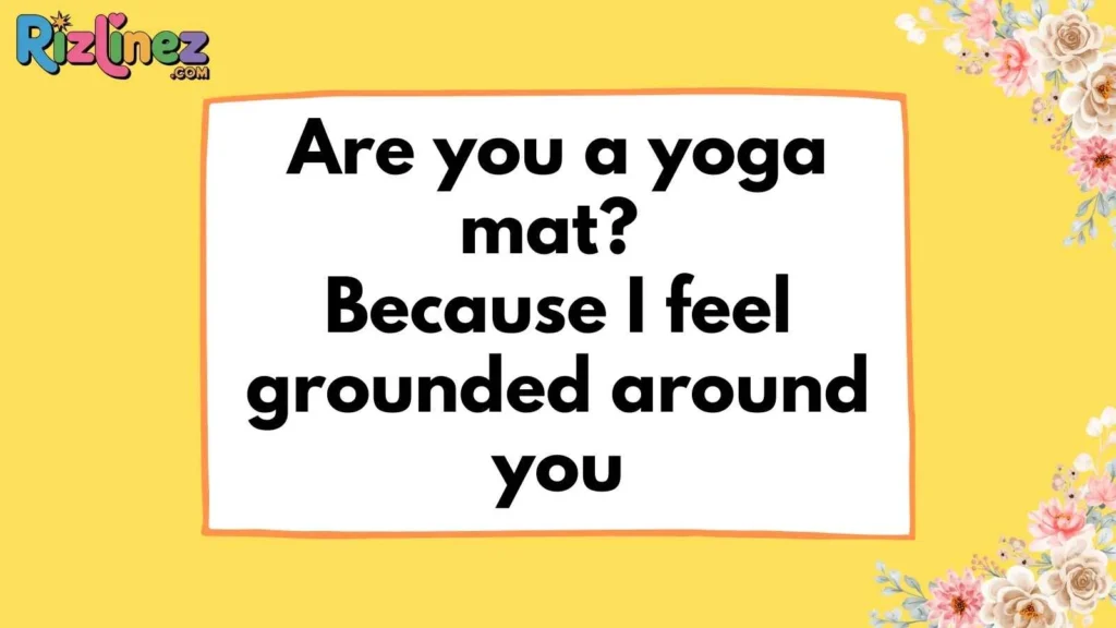 Yoga & Flexibility Workout Pick Up Lines