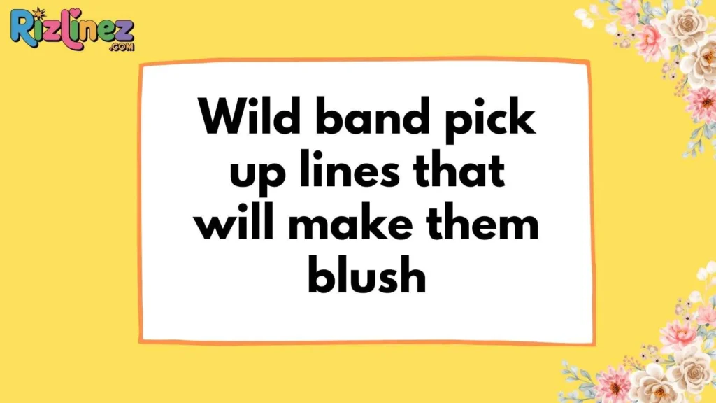 Band Pick Up Lines Dirty