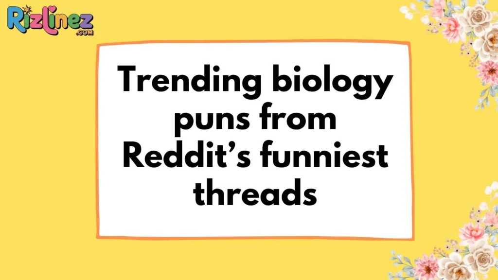 Biology Pick Up Lines Reddit