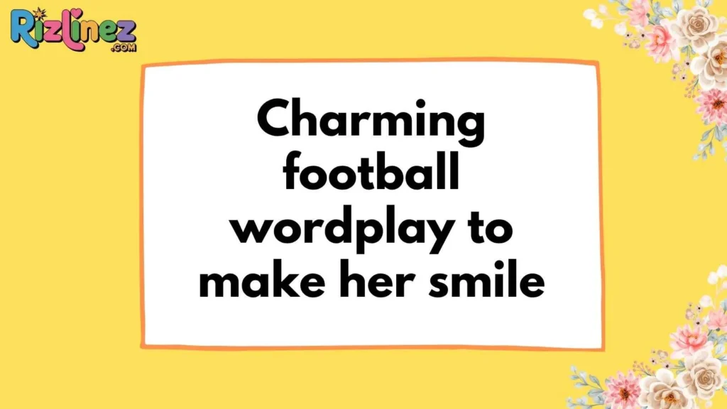 Football Pick Up Lines For Her