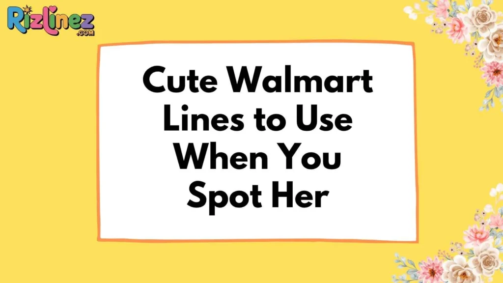 Walmart Rizz Lines for Her
